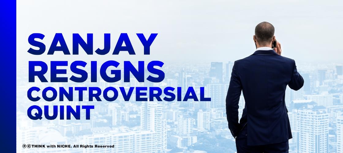 sanjay-resigns-controversial-quint